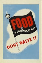 Food is a Munition of War - Don't Waste It
