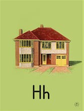 H is for house