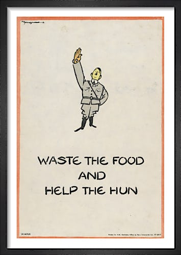 Waste the Food and Help the Hun by Fougasse