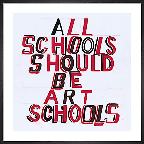 All Schools should be Art Schools 2014 by Bob and Roberta Smith RA