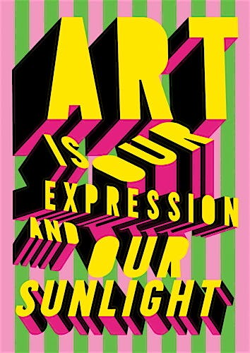 Art is our expression and our sunlight (signed) by Morag Myerscough